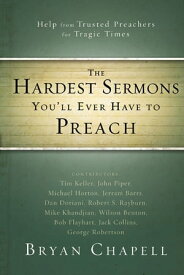 The Hardest Sermons You'll Ever Have to Preach Help from Trusted Preachers for Tragic Times【電子書籍】[ Zondervan ]