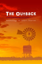 The Outback Anthology of Short Stories【電子書籍】[ Various ]