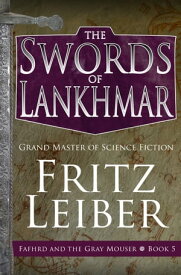 The Swords of Lankhmar【電子書籍】[ Fritz Leiber ]