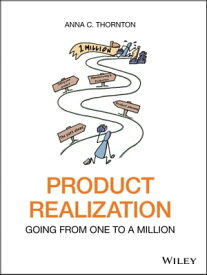 Product Realization Going from One to a Million【電子書籍】[ Anna C. Thornton ]