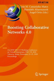 Boosting Collaborative Networks 4.0 21st IFIP WG 5.5 Working Conference on Virtual Enterprises, PRO-VE 2020, Valencia, Spain, November 23?25, 2020, Proceedings【電子書籍】
