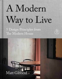 A Modern Way to Live 5 Design Principles from The Modern House【電子書籍】[ Matt Gibberd ]