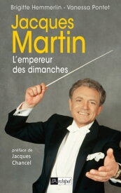 Jacques Martin - L'empereur des dimanches【電子書籍】[ Brigitte Hemmerlin ]