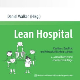 Lean Hospital Resilienz, Qualit?t und Wirtschaftlichkeit st?rken【電子書籍】