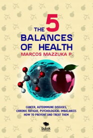 The 5 balances of health【電子書籍】[ Marcos Mazzuka ]