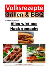Volksrezepte Grillen & BBQ - Alles wird aus Hack gemacht 45 Grillrezepte rund um Hackfleisch【電子書籍】[ Marc Schommertz ]