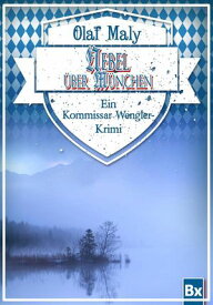 Nebel ?ber M?nchen Eine Kommissar Wengler Geschichte【電子書籍】[ Olaf Maly ]