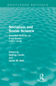 Socialism and Social Science (Routledge Revivals) Selected Writings of Ervin Szab? (1877-1918)【電子書籍】