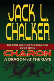 Charon: A Dragon at the Gate The Four Lords of the Diamond, #3【電子書籍】[ Jack L. Chalker ]