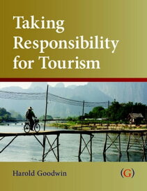Taking Responsibility for Tourism【電子書籍】[ Harold Goodwin ]