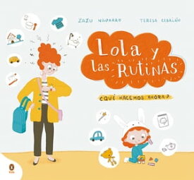 Lola y las rutinas ?Qu? hacemos ahora?【電子書籍】[ Zazu Navarro ]