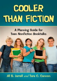 Cooler Than Fiction A Planning Guide for Teen Nonfiction Booktalks【電子書籍】[ Jill S. Jarrell ]