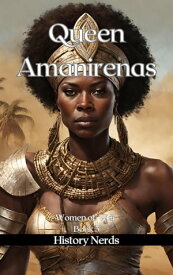 Queen Amanirenas Women of War, #5【電子書籍】[ History Nerds ]