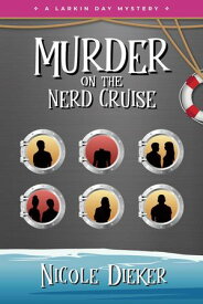 Murder on the Nerd Cruise Larkin Day Mysteries, #4【電子書籍】[ Nicole Dieker ]