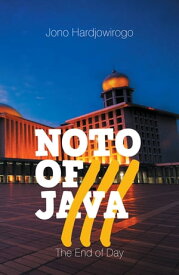 Noto of Java Iii The End of Day【電子書籍】[ Jono Hardjowirogo ]