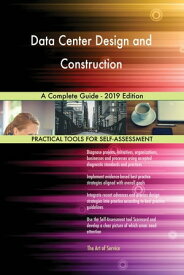 Data Center Design and Construction A Complete Guide - 2019 Edition【電子書籍】[ Gerardus Blokdyk ]