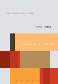Thomas Mann in English A Study in Literary Translation【電子書籍】[ Dr. David Horton ]