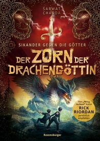 Sikander gegen die G?tter, Band 2: Der Zorn der Dracheng?ttin (Rick Riordan Presents)【電子書籍】[ Sarwat Chadda ]