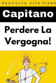 Vergogna Mai Pi?! Raccolta Vita Piena, #21【電子書籍】[ Capitano Edizioni ]