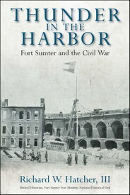 Thunder in the Harbor Fort Sumter and the Civil War【電子書籍】[ Richard W. Hatcher ]