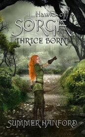 Hawks of Sorga: Thrice Born【電子書籍】[ Summer Hanford ]