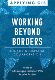 Working Beyond Borders GIS for Geospatial Collaboration【電子書籍】