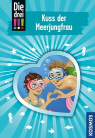 Die drei !!!, 72, Kuss der Meerjungfrau (drei Ausrufezeichen)【電子書籍】[ Mira Sol ]