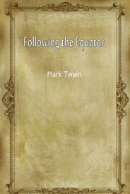 Following The Equator【電子書籍】[ Mark Twain ]