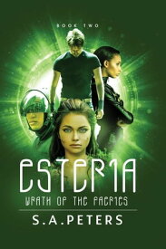 ESTERIA: Wrath of the Faeries Rise of the Faeries, #2【電子書籍】[ S.A. PETERS ]