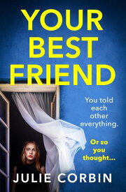 Your Best Friend A completely gripping and unputdownable psychological thriller with a shocking twist【電子書籍】[ Julie Corbin ]