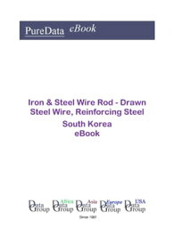 Iron & Steel Wire Rod - Drawn Steel Wire, Reinforcing Steel in South Korea Market Sales【電子書籍】[ Editorial DataGroup Asia ]