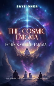 The Cosmic Enigma: Echoes of the Enigma The Cosmic Enigma, #2【電子書籍】[ G.H.K.Dinith Rukantha ]