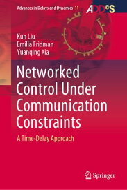 Networked Control Under Communication Constraints A Time-Delay Approach【電子書籍】[ Kun Liu ]