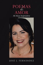 Poemas de Amor Mi Musa Inspiradora【電子書籍】[ Jose J. Fernandez ]