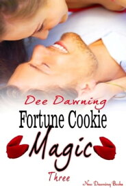 Fortune Cookie Magic: Three【電子書籍】[ Dee Dawning ]