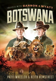 Travels with Gannon and Wyatt: Botswana [Enhanced Ebook]【電子書籍】[ Patti Wheeler ]