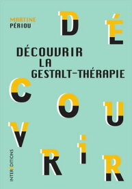 D?couvrir la Gestalt-th?rapie - 2e ?d.【電子書籍】[ Martine P?riou ]