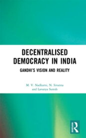 Decentralised Democracy in India Gandhi's Vision and Reality【電子書籍】[ M. V. Nadkarni ]