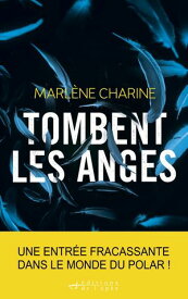 Tombent les anges - Prix Sang pour Sang Polar 2020【電子書籍】[ Marl?ne Charine ]