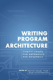 Writing Program Architecture Thirty Cases for Reference and Research【電子書籍】