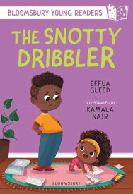 The Snotty Dribbler: A Bloomsbury Young Reader White Book Band【電子書籍】[ Effua Gleed ]