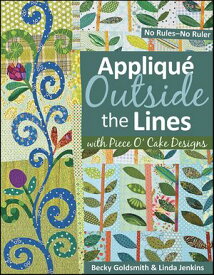 Appliqu? Outside Lines with Piece O' Cake Designs【電子書籍】[ Becky Goldsmith ]
