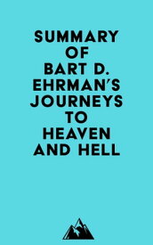 Summary of Bart D. Ehrman's Journeys to Heaven and Hell【電子書籍】[ ? Everest Media ]