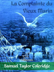La Complainte du Vieux Marin Illustr?【電子書籍】[ Samuel Taylor Coleridge ]