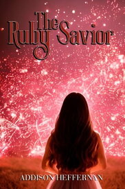 The Ruby Savior【電子書籍】[ Addison Heffernan ]