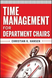 Time Management for Department Chairs【電子書籍】[ Christian K. Hansen ]