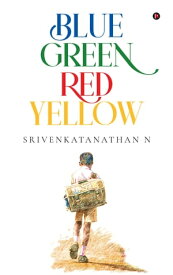 Blue Green Red Yellow【電子書籍】[ Srivenkatanathan N ]