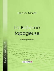 La Boh?me tapageuse Tome premier【電子書籍】[ Hector Malot ]