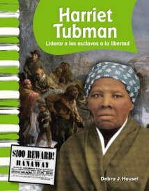 Harriet Tubman: Liderar a los esclavos a la libertad【電子書籍】[ Debra J. Housel ]
