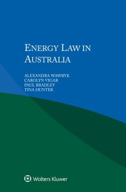 Energy Law in Australia【電子書籍】[ Alexandra Wawryk ]